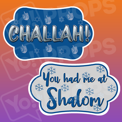 Hanukkah Prop - Challah / You had me at Shalom
