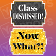 Graduation 2.0 Prop - Class Dismissed!/ Now What?!