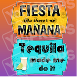 Fiesta/Cinco de Mayo Prop - Fiesta Like There's no Manana/ Tequila Made Me do it