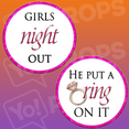 Bachelorette Party Prop - Girls Night Out/He Put a Ring on it