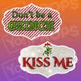 Christmas Prop-Kiss Me/Don't be a Grinch
