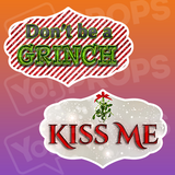 Christmas Prop-Kiss Me/Don't be a Grinch