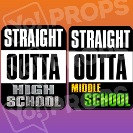 Straight Outta Middle School/High School
