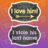Chalkboard Wedding Prop - I Love Him/ I Stole His Last Name Chalkboard Sign