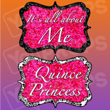 Quinceanera 2.0 Prop - It's All About Me / Quince Princess