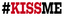 #KissMe Hashtag