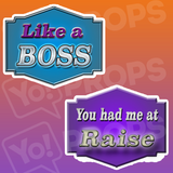 Like a Boss / You Had Me at Raise Prop Sign