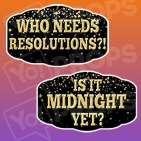 New Years Phrases - Who Needs Resolutions / Is it Midnight Yet?