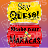 Fiesta/Cinco de Mayo Prop - Say Queso!/ Shake Your Maracas
