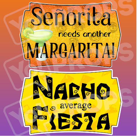 Senorita Needs Another Margarita/ Nacho Average Fiesta