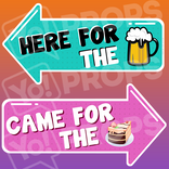 Wedding Arrow Prop - Here for the Beer / Came for the Cake