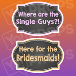 Chalkboard Wedding Prop - Where are the Single Guys?!/ Here for the Bridesmaids! Chalkboard Sign