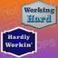 Corporate Prop - Working Hard / Hardly Workin'