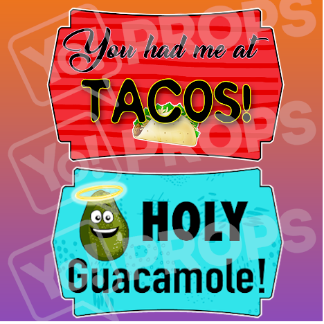 You Had Me at Tacos/ Holy Guacamole
